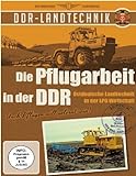 Die Pflugarbeit in der DDR - Ostdeutsche Landtechnik in der LPG Wirtschaft